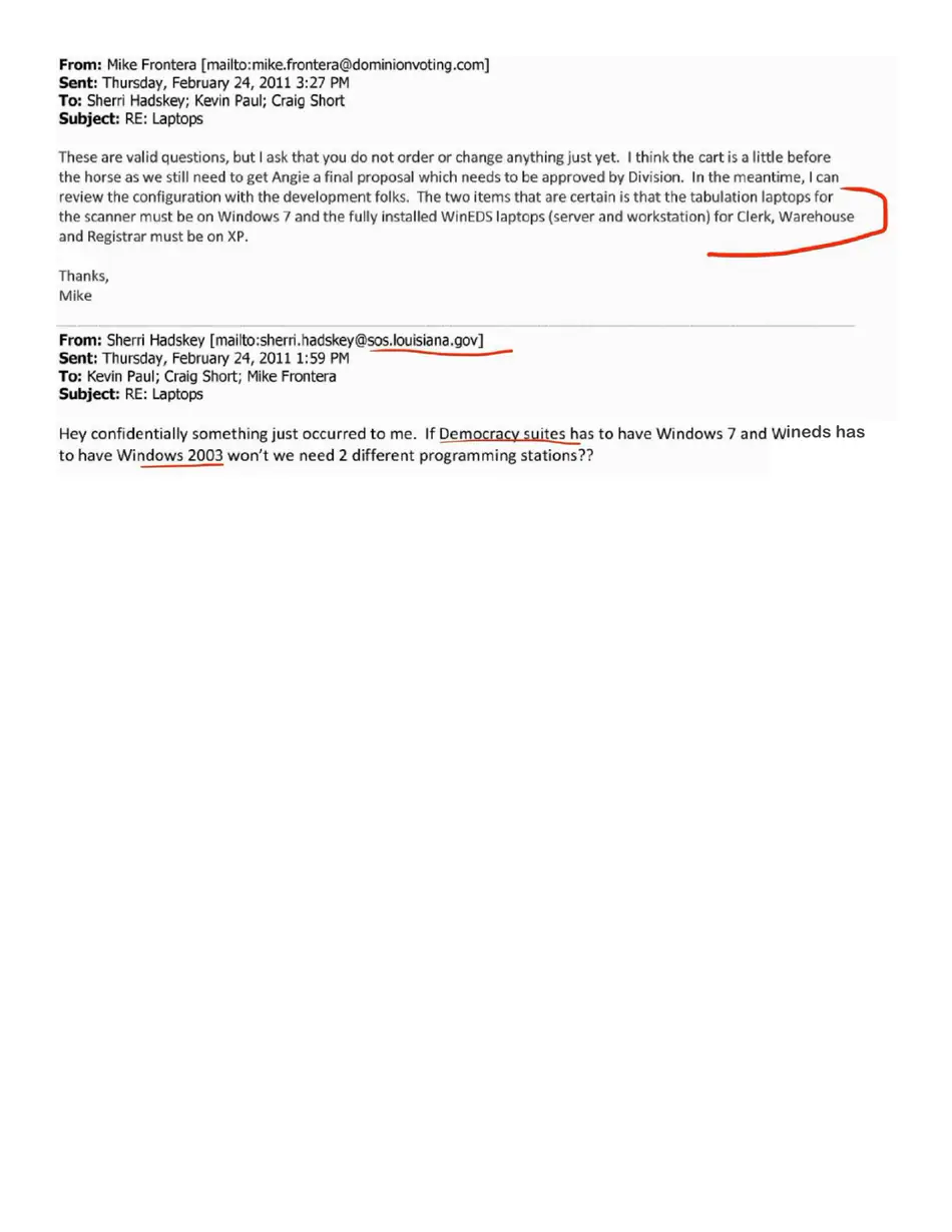 Exhibit 3: February 2011 email chain in which Mike Frontera of Dominion Voting states that tabulation laptops for the scanner must run Windows 7 while the fully installed WinEDS laptops for Clerk, Warehouse and Registrar must run XP, and Sherri Hadskey of the Louisiana Secretary of State asks whether two different programming stations would then be required.